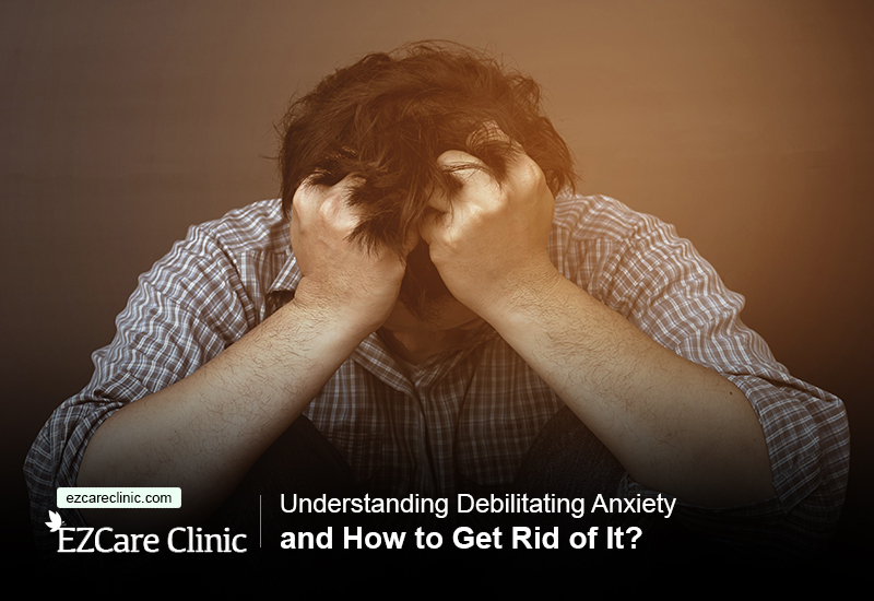 Debilitating Anxiety